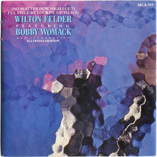 Wilton Felder - (No Matter How High I Get) I'll Still Be Looking Up To You