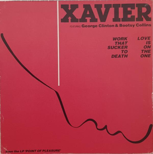 Xavier , George Clinton, Bootsy Collins - Work That Sucker To Death / Love Is On The One