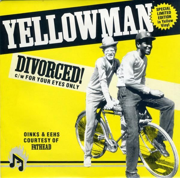 Yellowman & Fathead - Divorced!